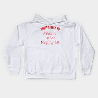 Most likely to Make it on the Naughty list Kids Hoodie